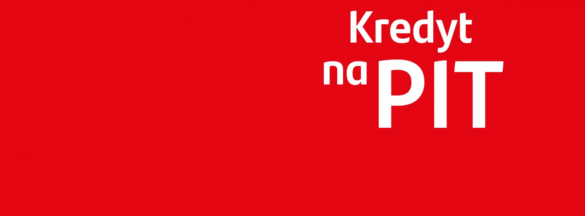 czerwone tło z białym napisem: kredyt na pit
